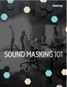 Sound Masking 101